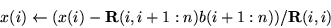 \begin{displaymath}
x(i) \gets (x(i) - \mathbf{R}(i,i+1:n)b(i+1:n))/\mathbf{R}(i,i)
\end{displaymath}